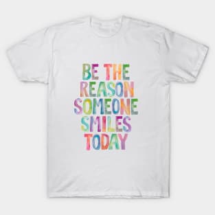 Be The Reason Someone Smiles Today T-Shirt